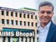 AIIMS भोपाल को मिला नया डिप्टी डायरेक्टर, संदेश कुमार जैन 4 अगस्त को संभालेंगे कार्यभार